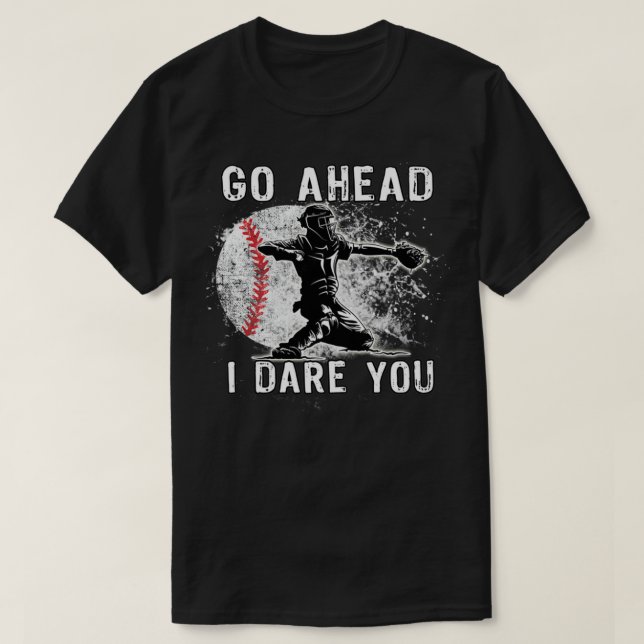 Baseball Catcher Don't Try and Steal a Base Pullov T-Shirt (Design Front)