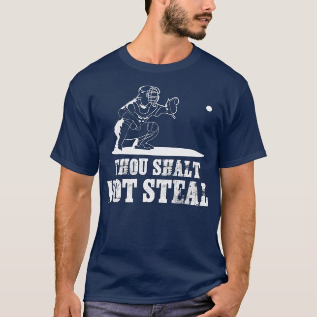 Baseball Catcher  Thou Shalt Not Steal  Gift T-Shirt (Front)
