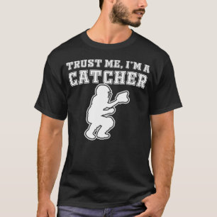 baseball catcher Trust me i'm a catcher T-Shirt