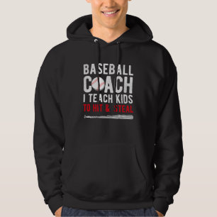 Baseball Coach I Teach Kids To Hit & Steal Sports  Hoodie