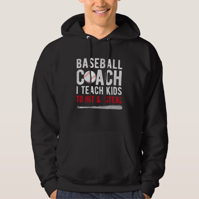 Baseball Coach I Teach Kids To Hit & Steal Sports  Hoodie (Front)