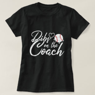 Baseball Coach Wife Dibs on the Coach T-Shirt