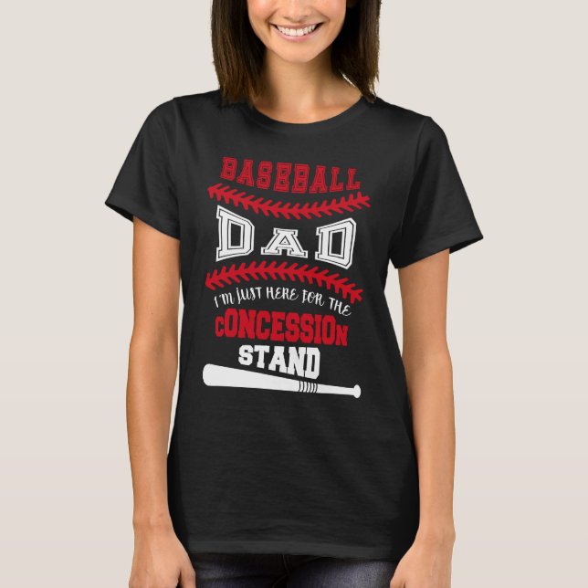 Baseball Dad   Just Here For Concession Stand T-Shirt (Front)