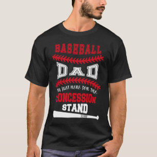 Baseball Dad   Just Here For Concession Stand T-Shirt