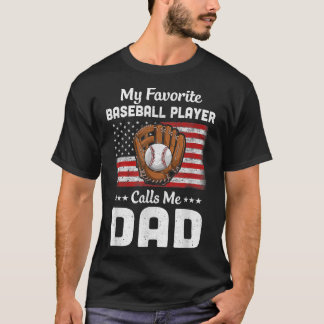 Baseball Dad My Favorite Baseball Player Calls Me  T-Shirt