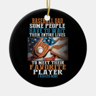 Baseball Dad Some People Have To Wait Their Ceramic Tree Decoration