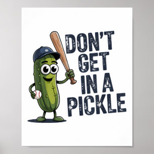 Baseball Dont Get In A Pickle  Poster
