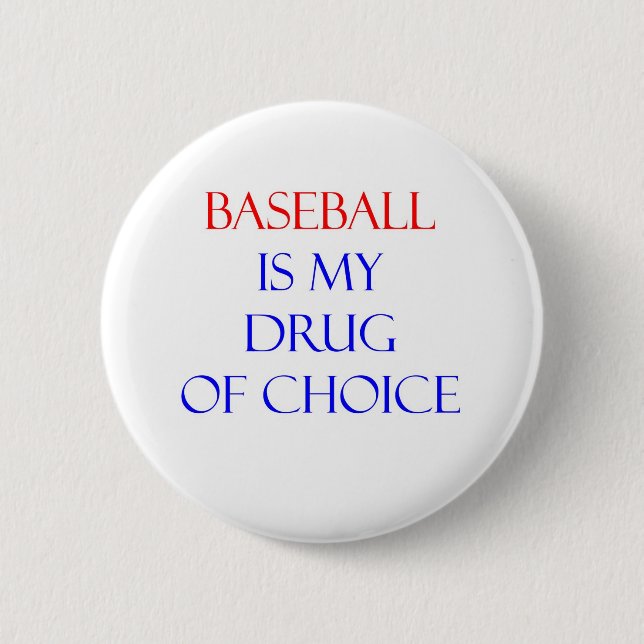 Baseball Drug of Choice 6 Cm Round Badge (Front)
