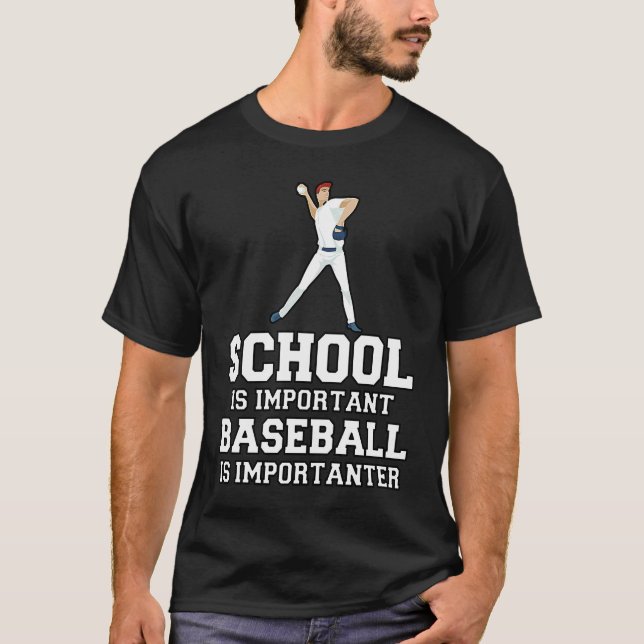 Baseball Gag School Is Important Baseball Importan T-Shirt (Front)