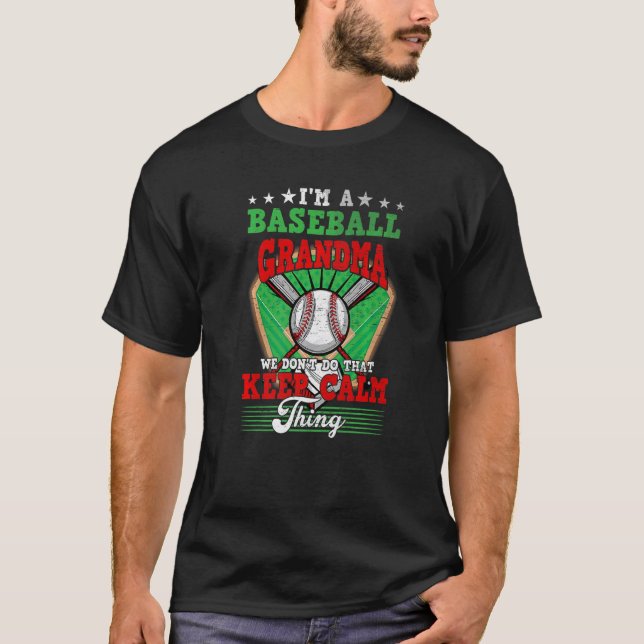 Baseball Grandma Don't Do That Keep Calm Thing   T-Shirt (Front)