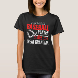 Baseball Great Grandma My Favourite Player Calls M T-Shirt