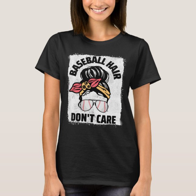 Baseball Hair Don t Care Messy Bun Mom Women Baseb T-Shirt (Front)
