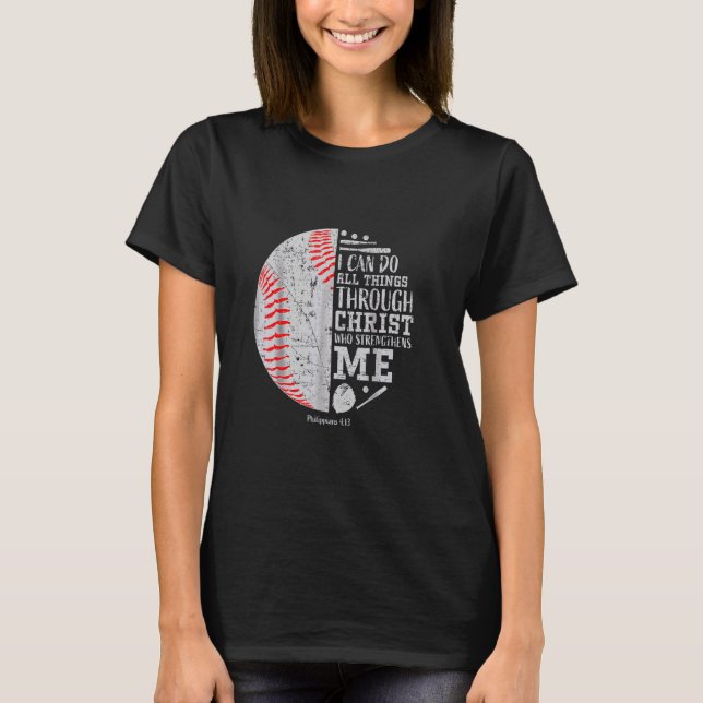 baseball I Can Do Things Through Christian who str T-Shirt (Front)