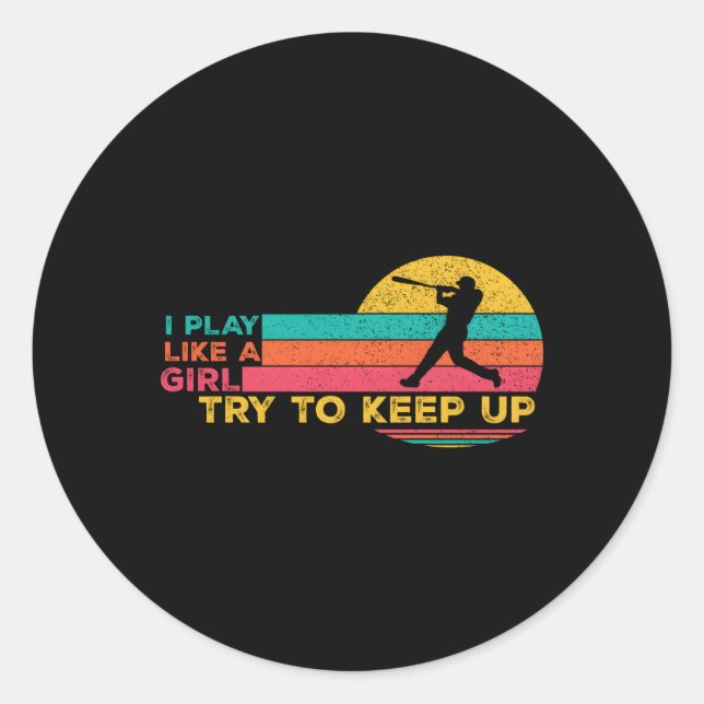 Baseball I Play Like A Try To Keep Up Baseball Classic Round Sticker (Front)