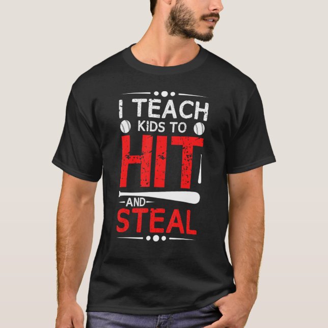 Baseball I Teach Kids To Hit And Steal Sport Men W T-Shirt (Front)