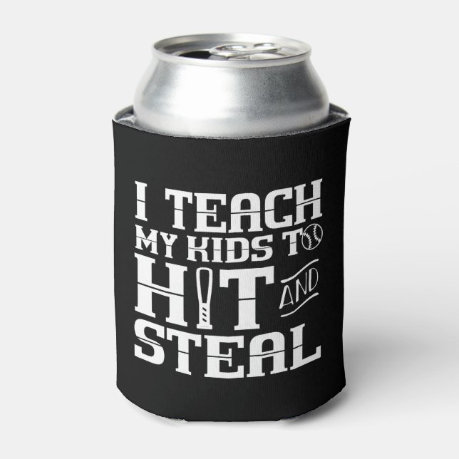 Baseball - i teach my kids to hit and steal - ba can cooler (Can Front)