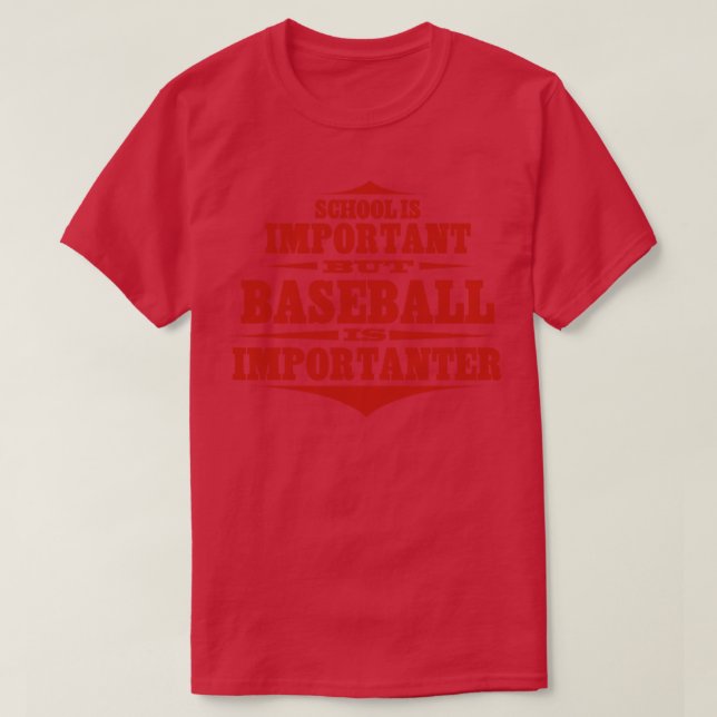 Baseball Is Importanter T-Shirt (Design Front)