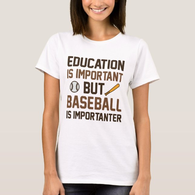 Baseball Is Importanter T-Shirt (Front)