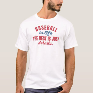 Baseball Is Life The Rest Is Just Details Funny  T-Shirt