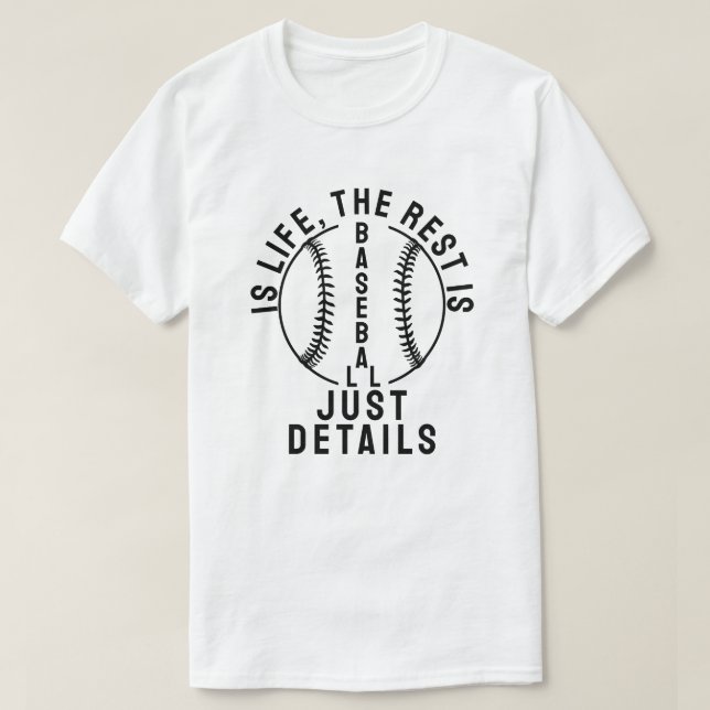 Baseball is life, the rest is just details T-Shirt (Design Front)