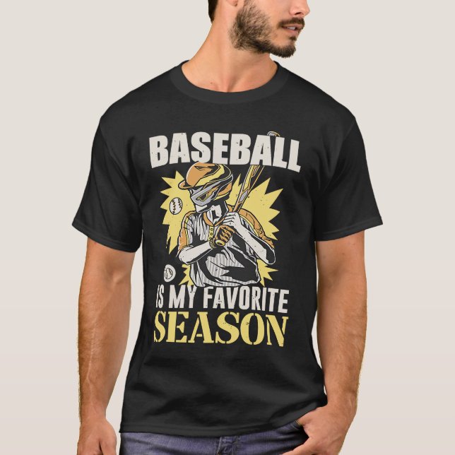Baseball Is My Favorite Season Game Bat For Men Ki T-Shirt (Front)