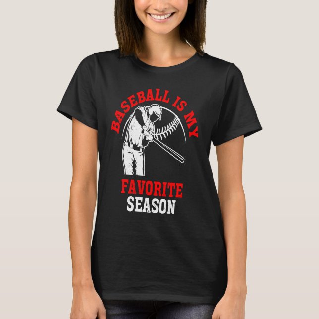 Baseball Is My Favorite Season Game Bat For Men Ki T-Shirt (Front)
