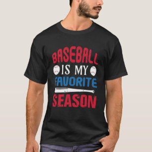 Baseball Is My Favourite Season Baseball Player Co T-Shirt