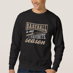 Baseball Is My Favourite Season Sweatshirt