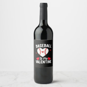 Baseball Is My Valentine Day Sports Wine Label