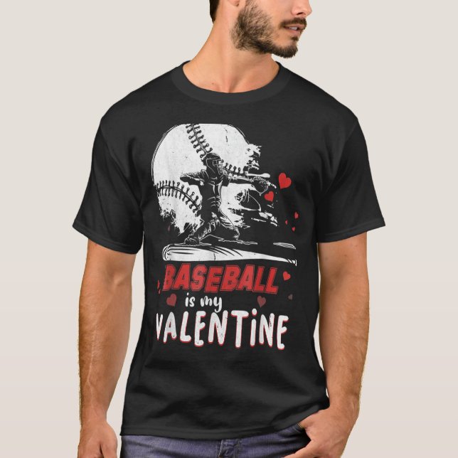 Baseball Is My Valentine Happy Valentine's Day 202 T-Shirt (Front)