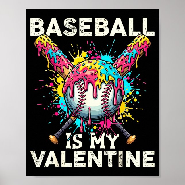Baseball Is My Valentine Ice Cream Drip Crossed Ba Poster (Front)