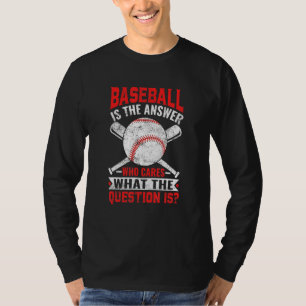 Baseball Is The Answer Baseball Player Men Women K T-Shirt