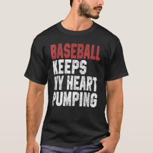 Baseball Keeps My Heart Pumping Baseball Player Co T-Shirt