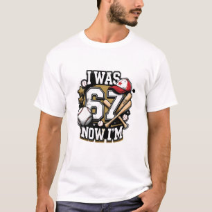 Baseball Lover I Was 67 Now I'm Fun Tee for Fans