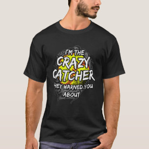 Baseball lover I'm The Crazy Catcher They Warned Y T-Shirt