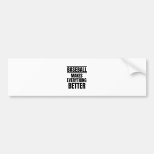Baseball make everything better bumper sticker