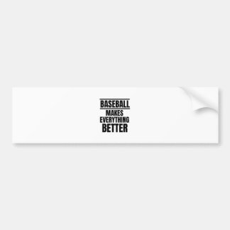 Baseball make everything better bumper sticker