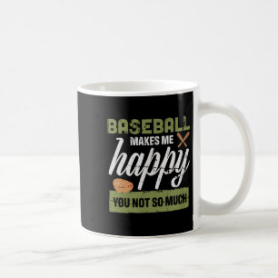 Baseball Makes Me Happy You Not So Much Gift Baseb Coffee Mug