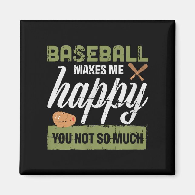 Baseball Makes Me Happy You Not So Much Gift Baseb Magnet (Front)