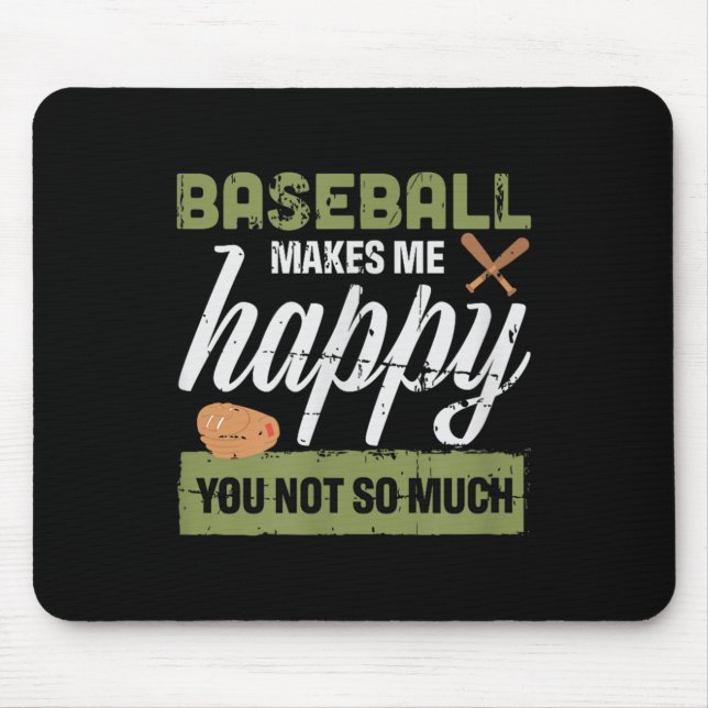 Baseball Makes Me Happy You Not So Much Gift Baseb Mouse Mat (Front)