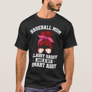 Baseball Mama Classy Sassy A Bit Smart Assy Messy T-Shirt