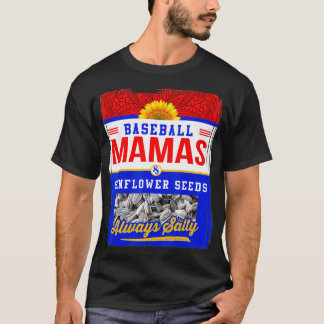 Baseball Mamas and Sunflower Seeds Always Salty T-Shirt