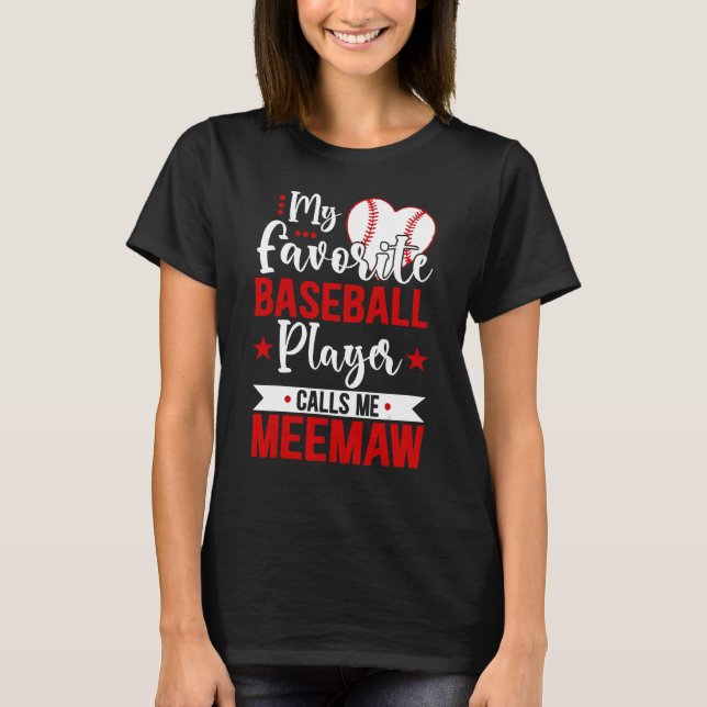 Baseball Meemaw My Favorite Baseball Player Calls  T-Shirt (Front)
