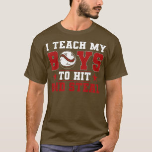 Baseball Mum Dad I Teach My Boys To Hit And Steal T-Shirt