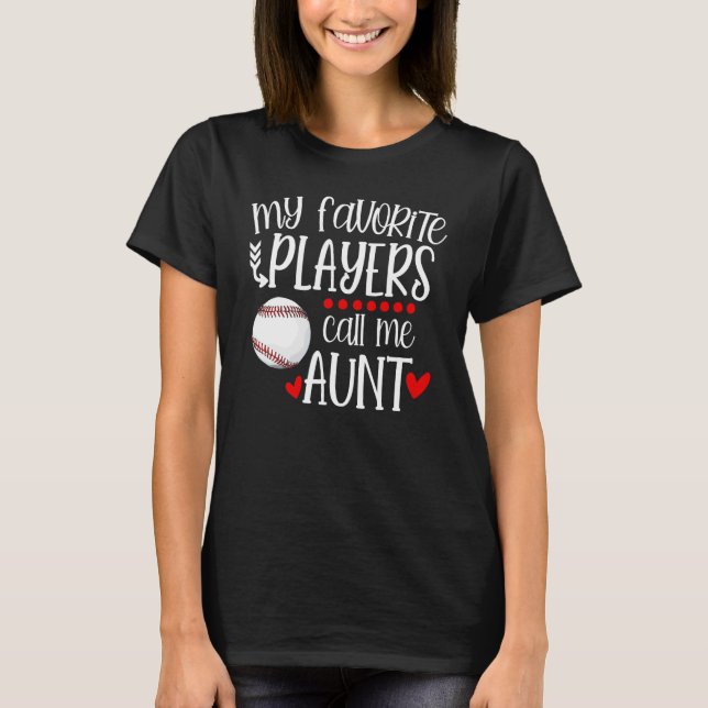 Baseball My Favorite Player Calls Me Aunt Heart Mo T-Shirt (Front)