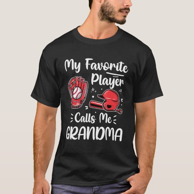 Baseball My Favorite Player Calls Me Grandma Mothe T-Shirt (Front)