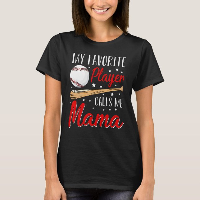 Baseball My Favorite Player Calls Me Mama Heart Mo T-Shirt (Front)