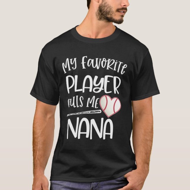 Baseball Nana My Favorite player calls me Nana Quo T-Shirt (Front)