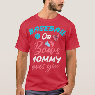 Baseball or Bow Mummy Loves You Baseball Gender Re T-Shirt