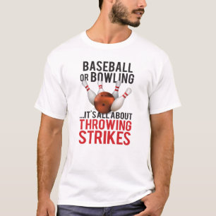 Baseball or Bowling Throw Strikes Bowler T-Shirt